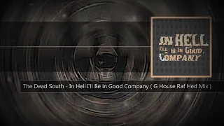 The Dead South - In Hell I'll Be in Good Company ( G House Raf Hed Mix )