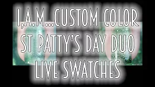 I,A M... CUSTOM COLOR | ST. PATTY'S DAY DUO | LIVE SWATCHES