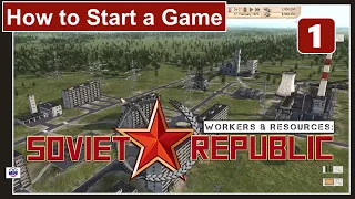 How to Start a Game - Episode #1 - Workers and Resources: Soviet Republic