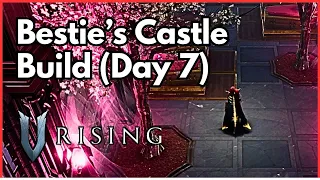 Decorating my Bestie's Castle [Day 7] | V Rising Castle Building | !lurk !socials !derby