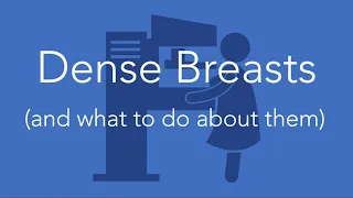 Dense Breasts (and what to do about them)