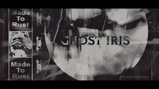 Ghost Iris - Made To Rust (Official Video)