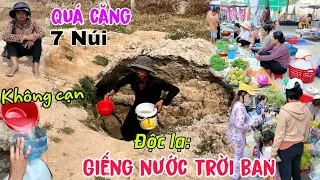 Hạn hán vùng 7 Núi - Xuất hiện GIẾNG NƯỚC TRỜI BAN cứu hàng 1000 người chợ Ô Lâm