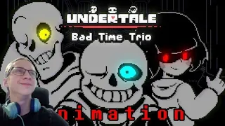 UNDERTALE - Bad Time Trio - animation (реакция)