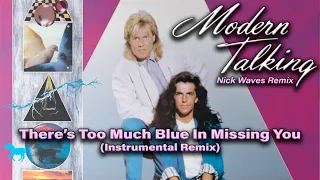 Modern Talking - There's Too Much Blue In Missing You (Nick Waves Instrumental Remix)