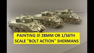 Painting 3 1/56th or 28mm "Bolt Action" Sherman tanks! Full Tutorial