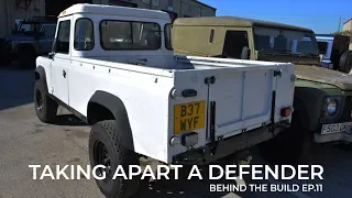 TAKING APART A DEFENDER - "BEHIND THE BUILD" EP. 11