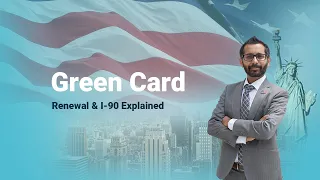 Green Card Renewal & I-90 Explained