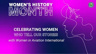 Celebrating Women Who Tell Our Stories with Women in Aviation International