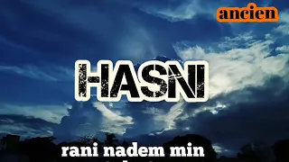 hasni. Rani nadem min 3cha9t