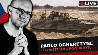 ❖ Padlo Ocheretyne protože Ukrajinci jsou nemehla :( | První stream z nového bytu