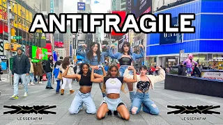 [KPOP IN PUBLIC NYC] LE SSERAFIM (르세라핌) | ANTIFRAGILE DANCE COVER BY I LOVE DANCE