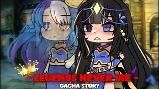 [ 👑 ] LEGENDS NEVER DIE || Gacha story // [ Not Og ]