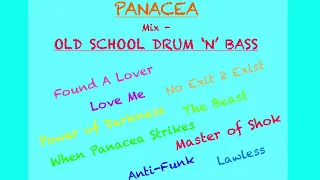 PANACEA - Old School DRUM ‘N’ BASS MIX, ——Found A Lover, Love Me, No Exit 2 Exist, MORE!