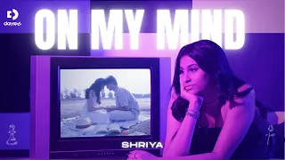 On My Mind | Official Music Video | Shriya | DayOne