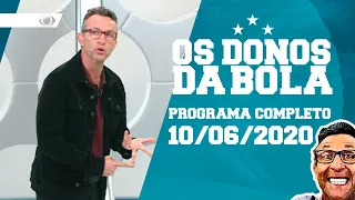 OS DONOS DA BOLA - 10/06/2020- PROGRAMA COMPLETO