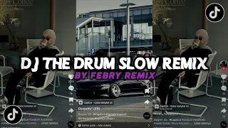 DJ THE DRUM ALAN WALKER SLOW REMIX VIRAL TIKTOK BY FEBRY REMIX