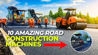 10 Incredible Road Construction Machines