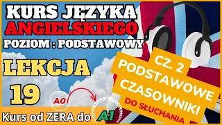 Kurs ANGIELSKIEGO od 0 do A1 - Lekcja 19. 50 PODSTAWOWYCH CZASOWNIKÓW 1/2 - SŁUCHAJ I POWTARZAJ!