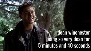 dean winchester being so very dean for 5 minutes and 40 seconds