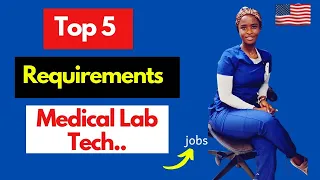 Top 5 Basic Requirements to Move And work  In The USA as a Medical Lab Technologist | Qualifications