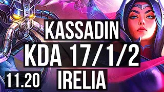 KASSADIN vs IRELIA (MID) | 17/1/2, Rank 5 Kass, Legendary | BR Grandmaster | v11.20