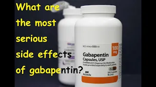 What are the most serious side effects of gabapentin (Neurontin)?