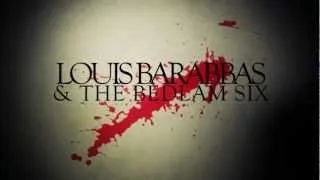 An Introduction To Louis Barabbas and The Bedlam Six (EPK)