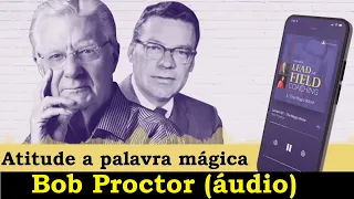 Bob Proctor e Earl Nightingale - Atitude (áudio)