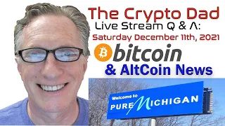 CryptoDad’s Live Q. & A. 6:00 PM EST  Saturday December 11th Bitcoin & Altcoin News