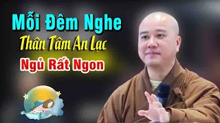 Mỗi Đêm Nghe"lời Phật dạy này Nhẹ Lòng tâm an ngủ rất ngon"Thầy Thích Pháp Hòa