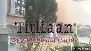 Titliaan | Sargun Mehta | Harrdy Sandhu | JAANI | Dance Choreography by Abhilipsha