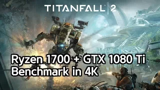 [4K] Ryzen 1700 + GTX 1080 Ti | Titanfall 2 Benchmark