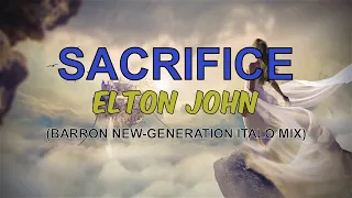 Elton John - Sacrifice (Barron New-Generation Italo Mix)