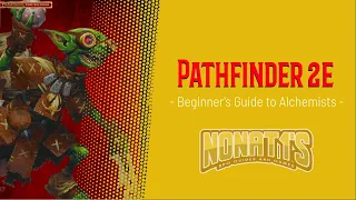 PATHFINDER 2ND EDITION BEGINNER'S GUIDE: ALCHEMISTS!