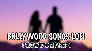 Mind Relaxing Hindi Bollywood Songs Lofi | Slowed and reverb music | Instagram Trending Lofi Song