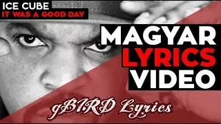 Ice Cube - It was a good day magyarul (dalszöveg fordítás) gBIRD Lyrics