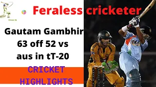 Gautam gambhir 63 off 52 vs aus t-20 #crickethighlights