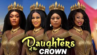 Daughters Of The Crown Complete Season-Destiny Etiko/Yul Edochie/ Uju Okoli 2024 Latest Movie