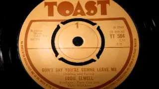 Eddie Elwell - Don't Say You're Gonna Leave Me Toast Records 1968