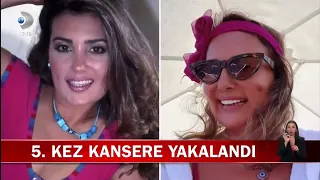 Bahar Öztan kansere beşinci kez yakalandı