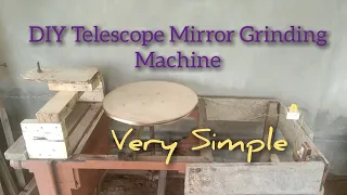 Telescope Mirror Grinding Machine |  DIY Mirror Grinding and Polishing | homemade telescope