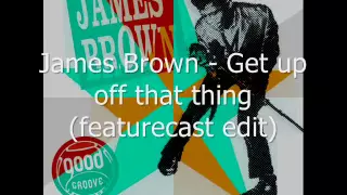 James Brown - Get up off that thing (Regrooved by Featurecast)