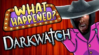 Darkwatch - What Happened?