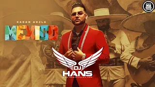 Mexico Koka Remix DJ Hans | Karan Aujla | Latest Punjabi Songs 2021