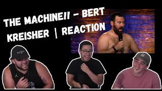 THE MACHINE!! - Bert Kreischer | Reaction