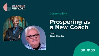 Prospering as a New Coach: A Discussion With Steve Chandler - Animas Centre for Coaching Podcast