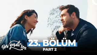 Her Yerde Sen 23. Bölüm Part 2