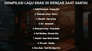 KOMPILASI LAGU ENAK DI DENGAR SAAT SANTAI