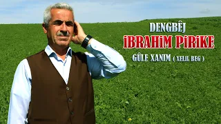 Dengbej İbrahim Pirike Gule Xanım Xelil Beg